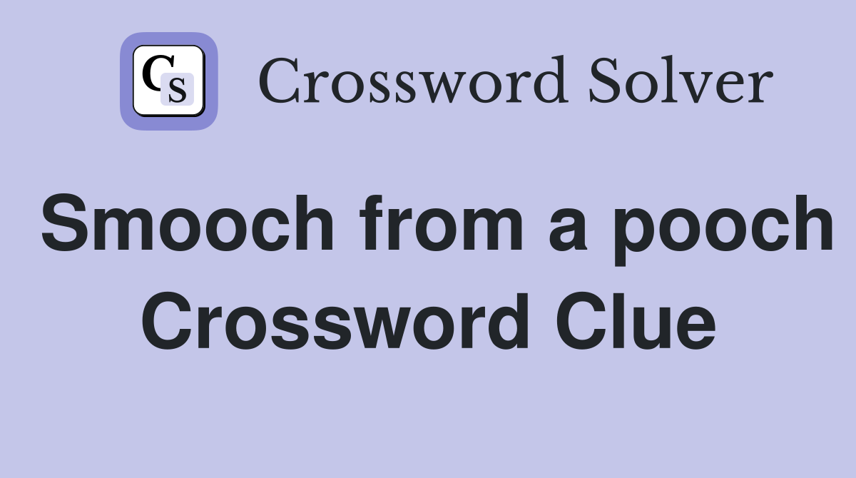 Smooch from a pooch Crossword Clue