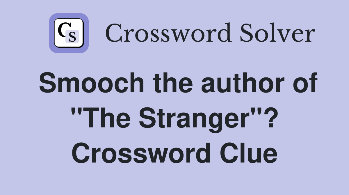 Smooch the author of "The Stranger"? Crossword Clue