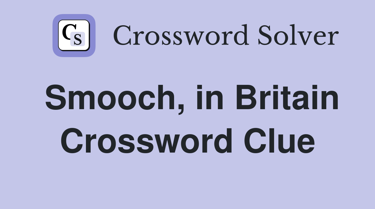 Smooch, in Britain Crossword Clue