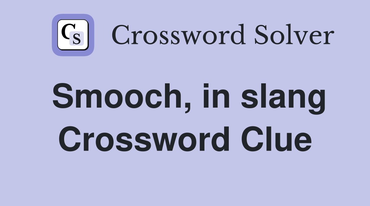 Smooch, in slang Crossword Clue