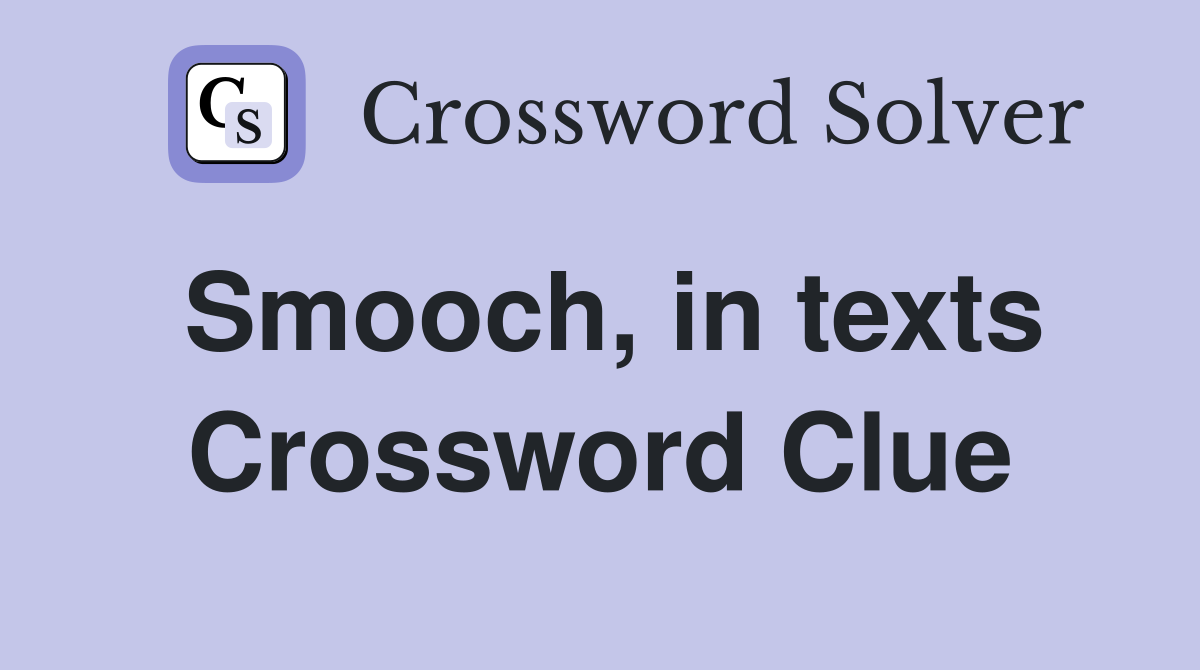 Smooch, in texts Crossword Clue