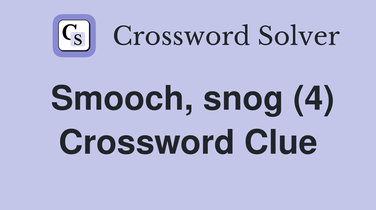 Smooch, snog (4) Crossword Clue