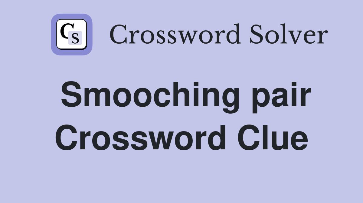 Smooching pair Crossword Clue