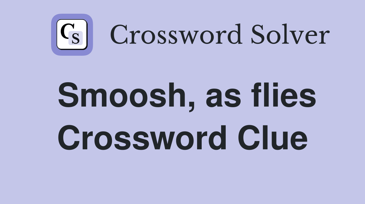 Smoosh, as flies Crossword Clue
