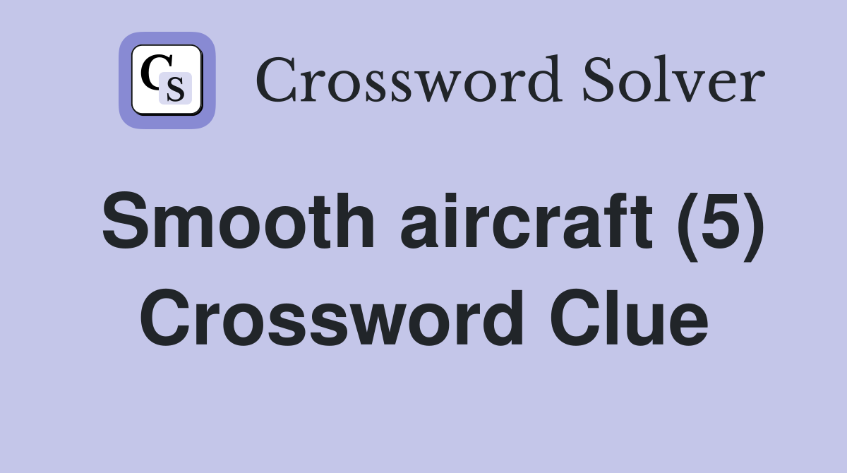 Smooth aircraft (5) Crossword Clue