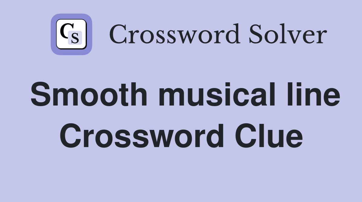 Smooth musical line Crossword Clue
