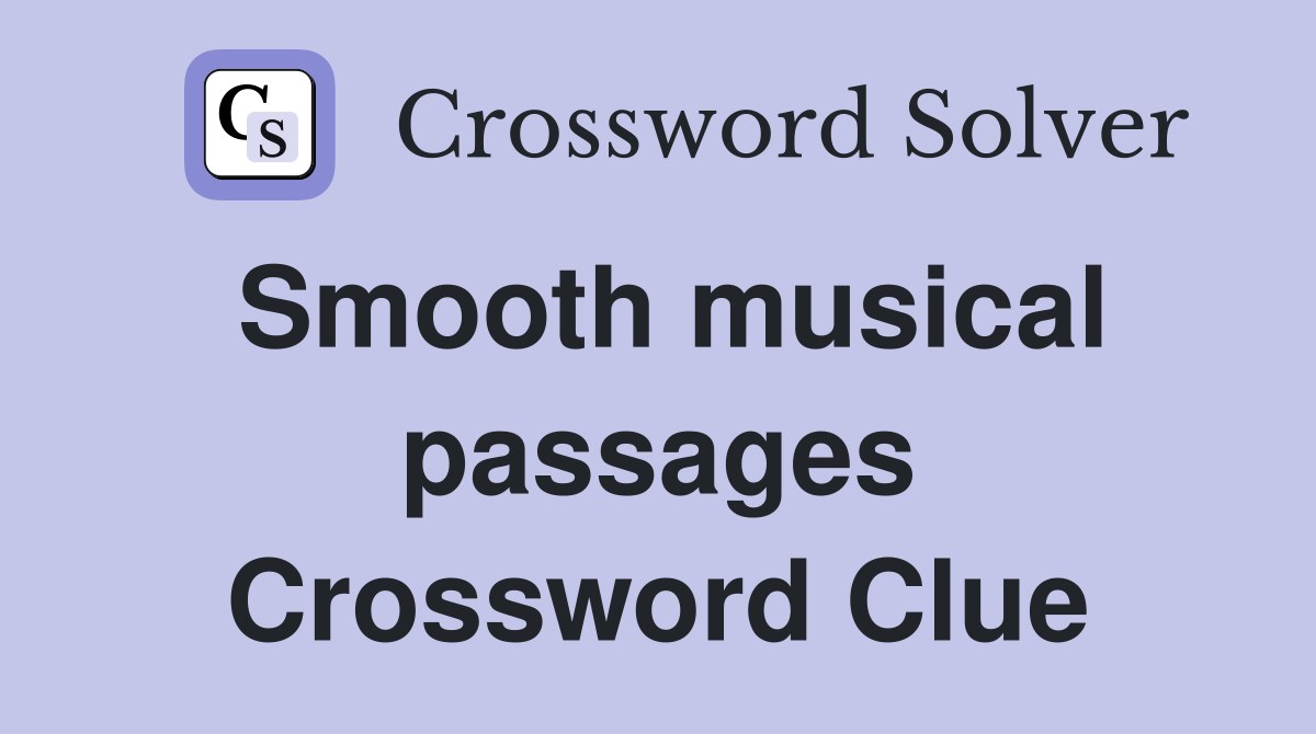 Smooth musical passages Crossword Clue