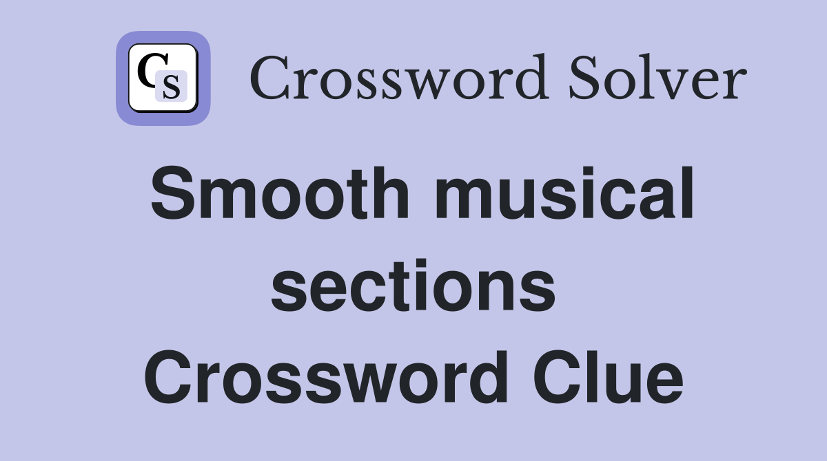 Smooth musical sections Crossword Clue