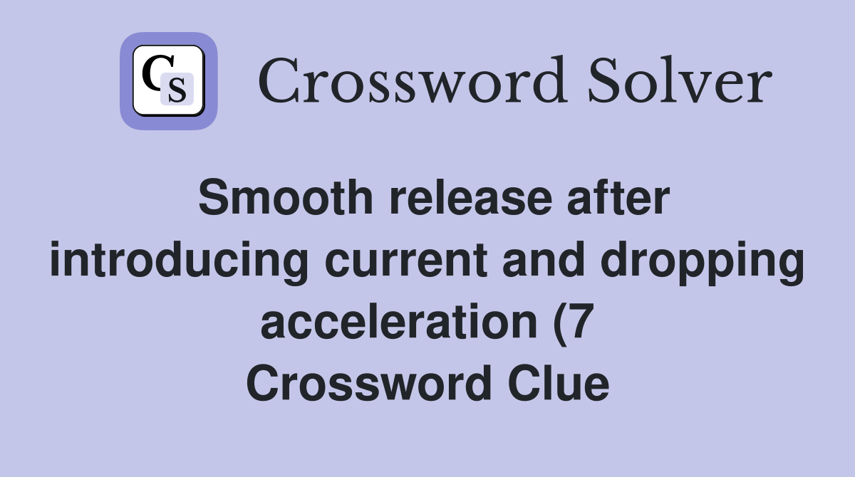 Smooth release after introducing current and dropping acceleration (7 Smooth release after introducing current and dropping acceleration (7