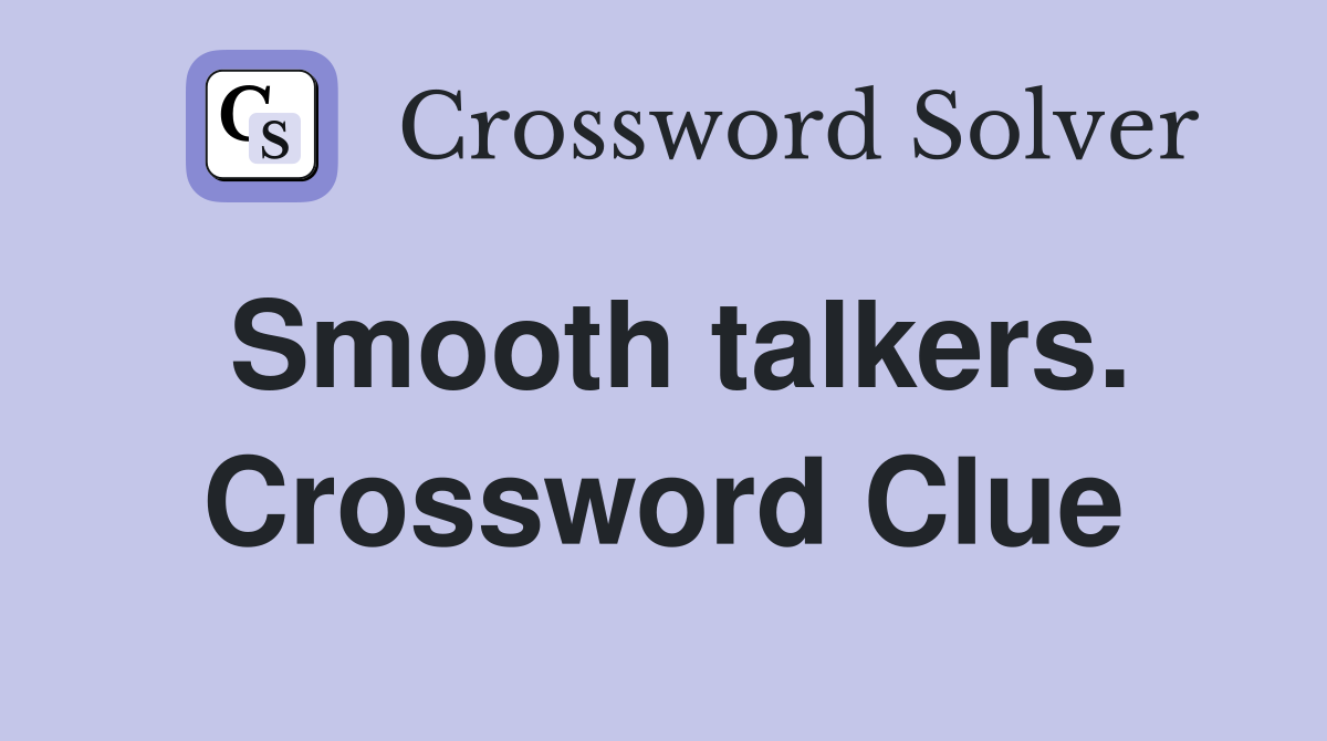 Smooth talkers. Crossword Clue