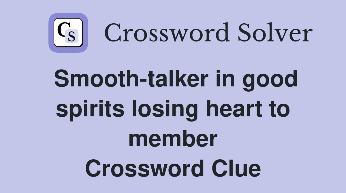 Smooth-talker in good spirits losing heart to member Crossword Clue