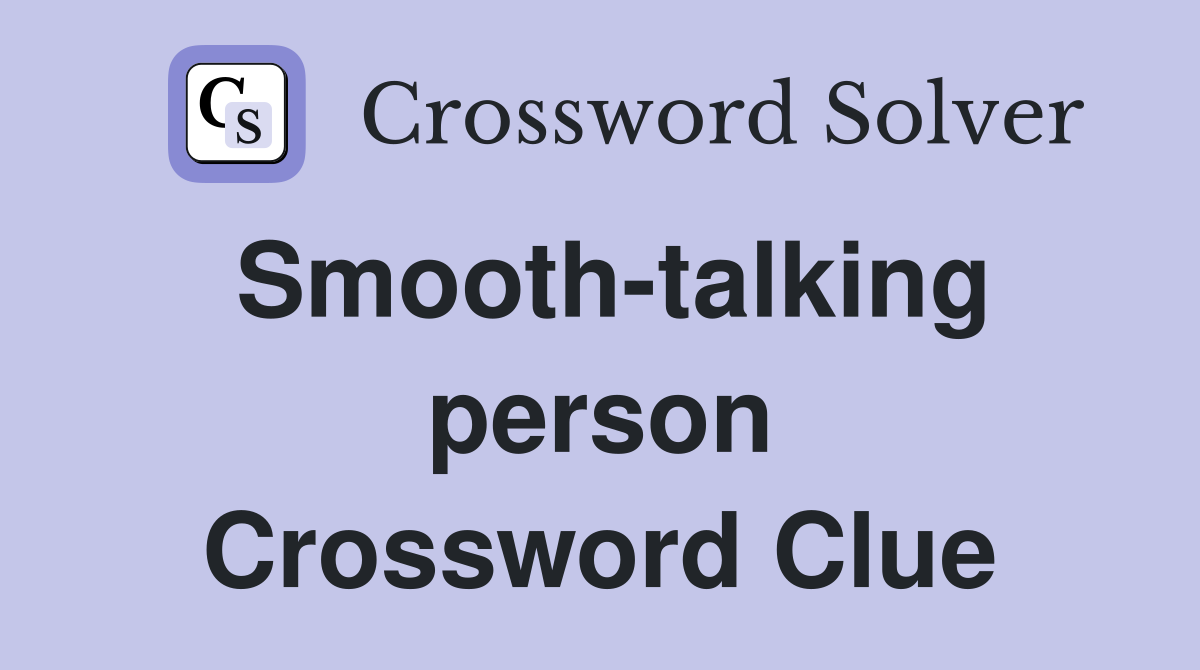 Smooth-talking person Crossword Clue