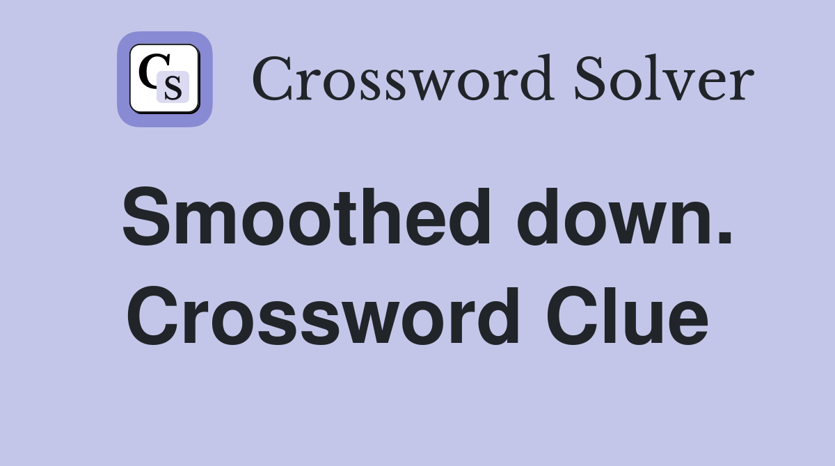 Smoothed down. Crossword Clue