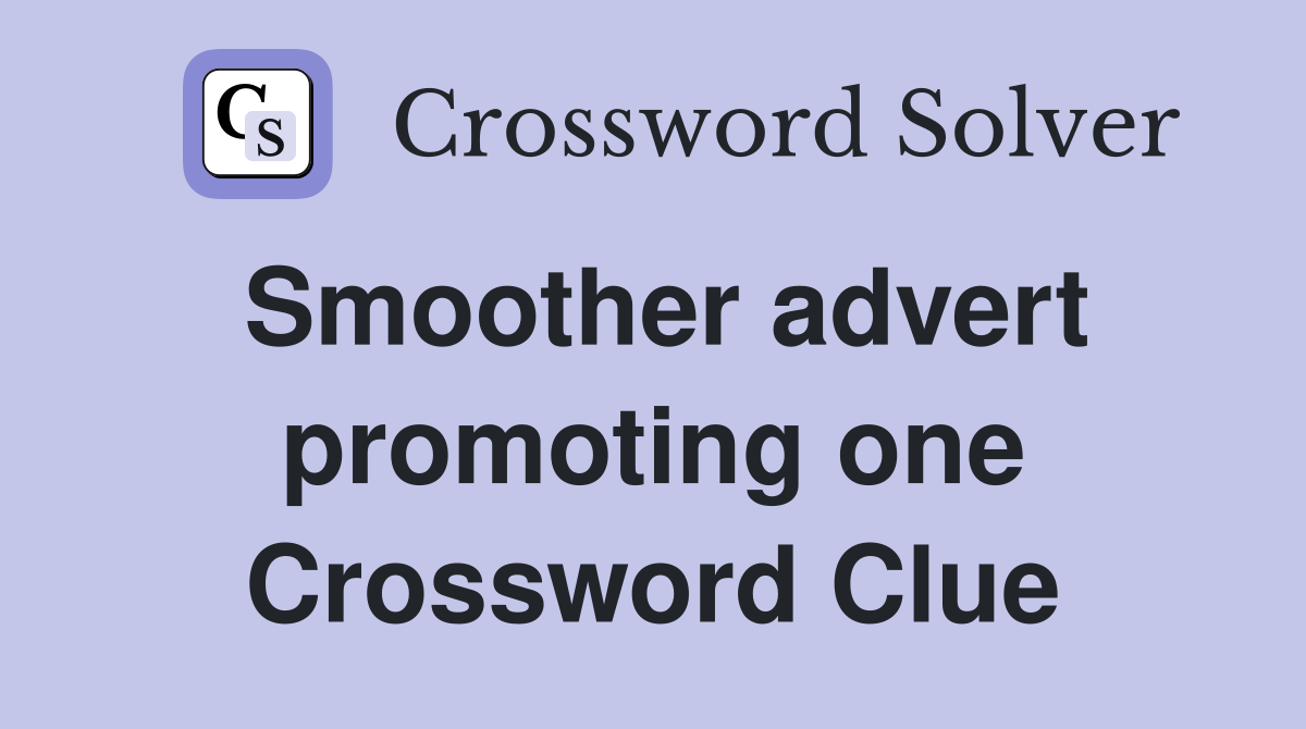Smoother advert promoting one Crossword Clue