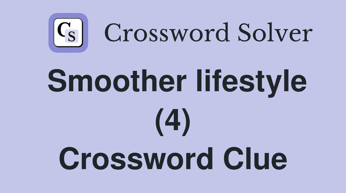 Smoother lifestyle (4) Crossword Clue