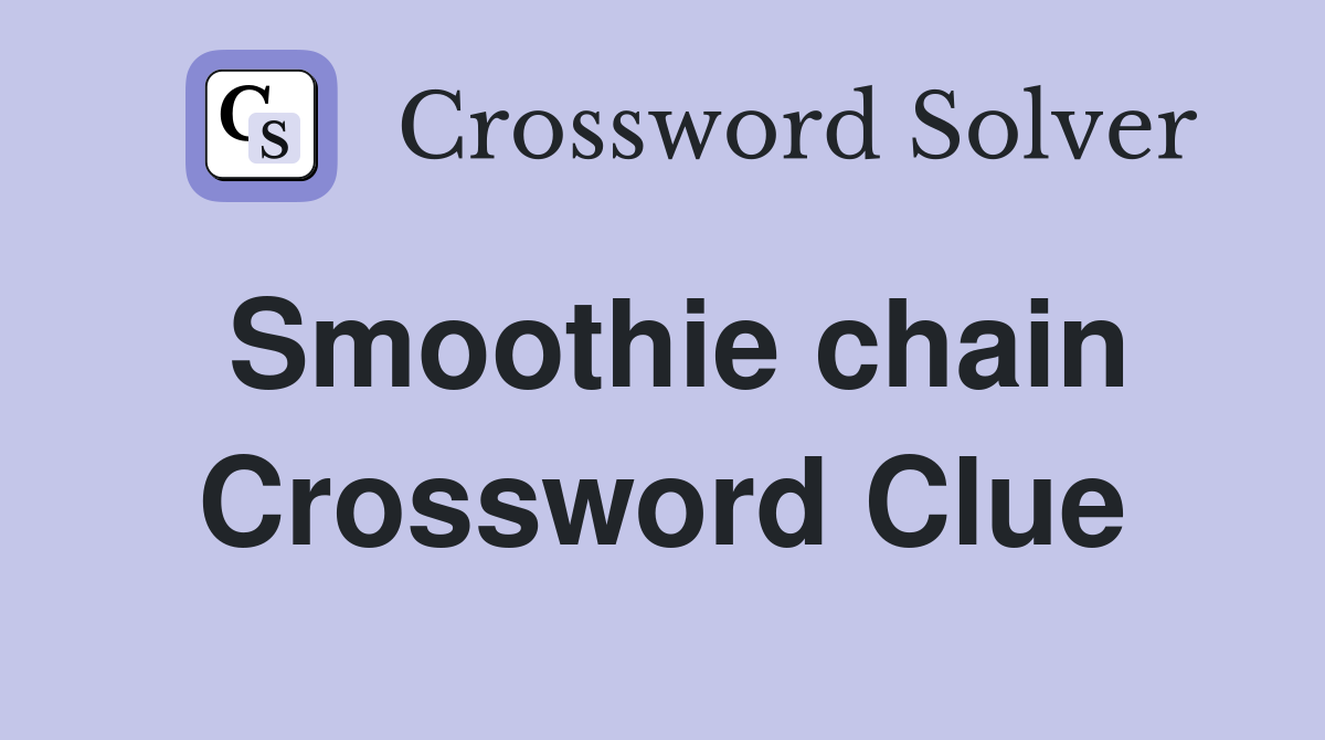 Smoothie chain Crossword Clue