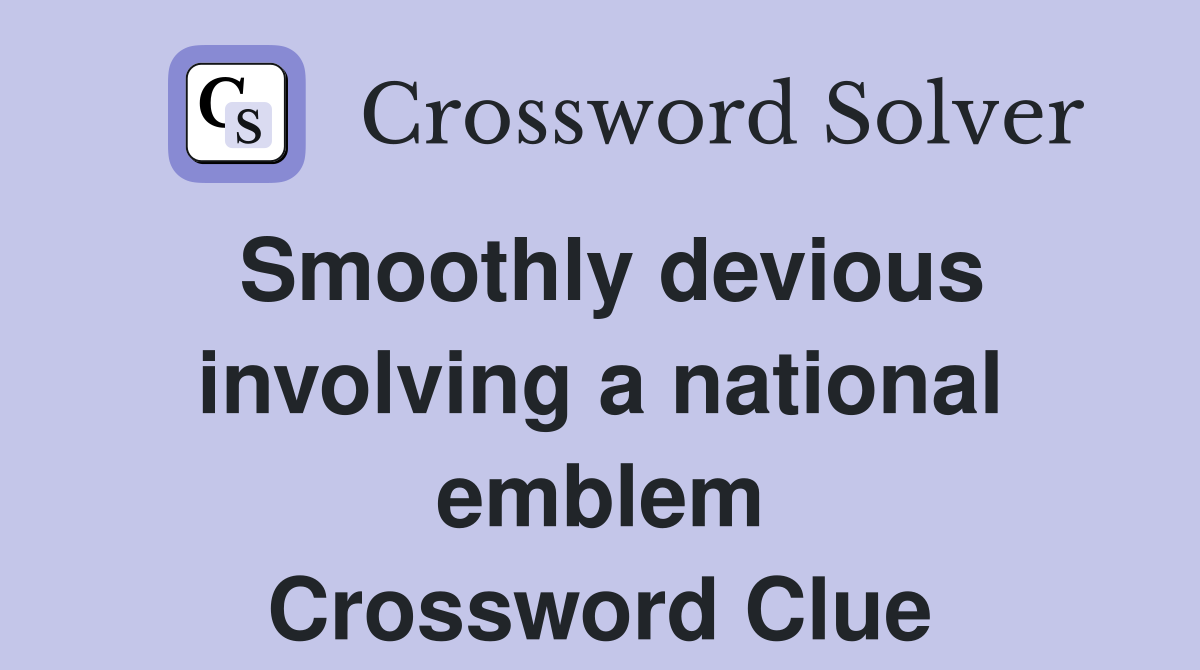 Smoothly devious involving a national emblem Crossword Clue