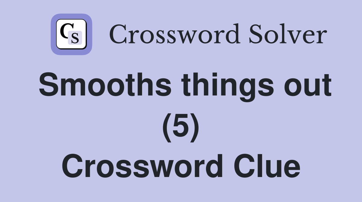 Smooths things out (5) Crossword Clue
