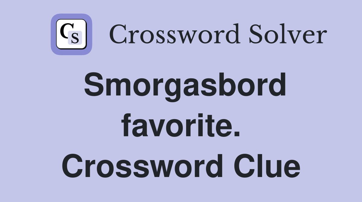 Smorgasbord favorite. Crossword Clue