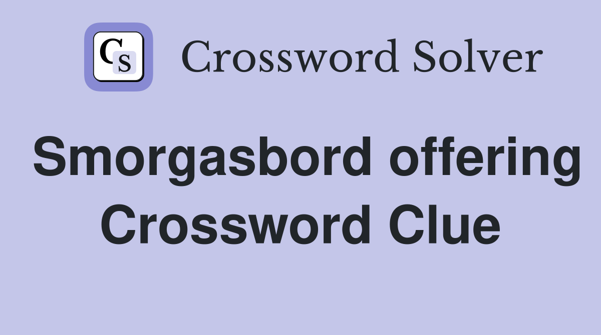 Smorgasbord offering Crossword Clue