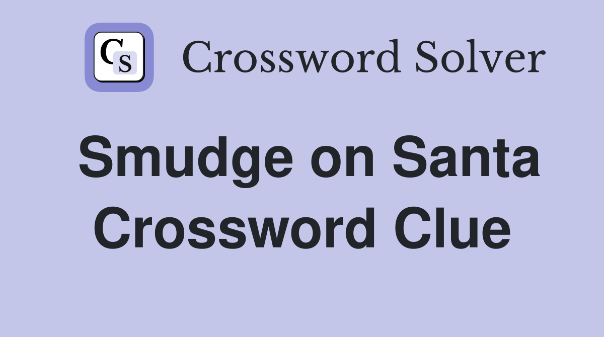 Smudge on Santa Crossword Clue