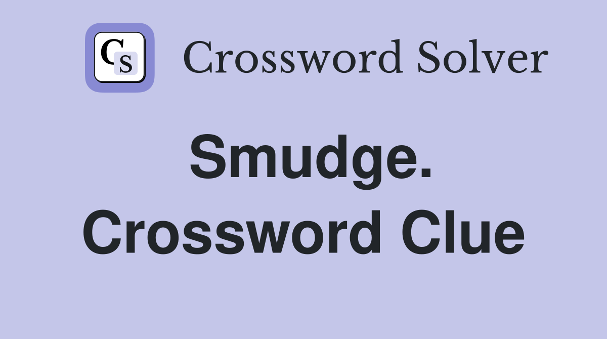 Smudge. Crossword Clue