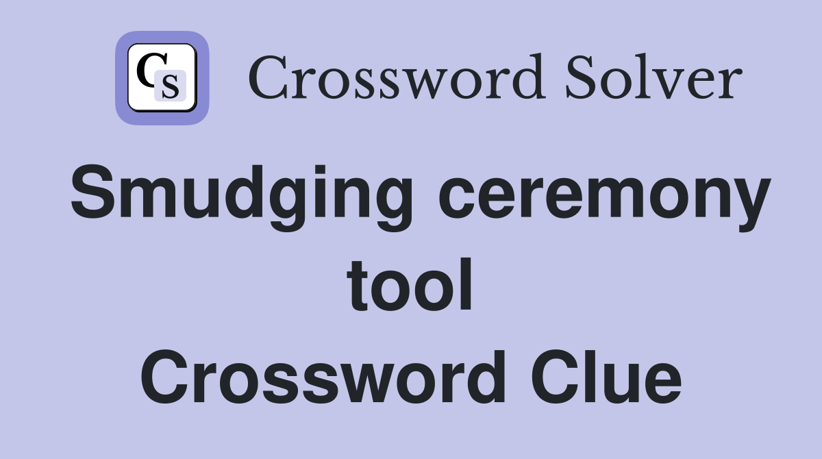 Smudging ceremony tool Crossword Clue