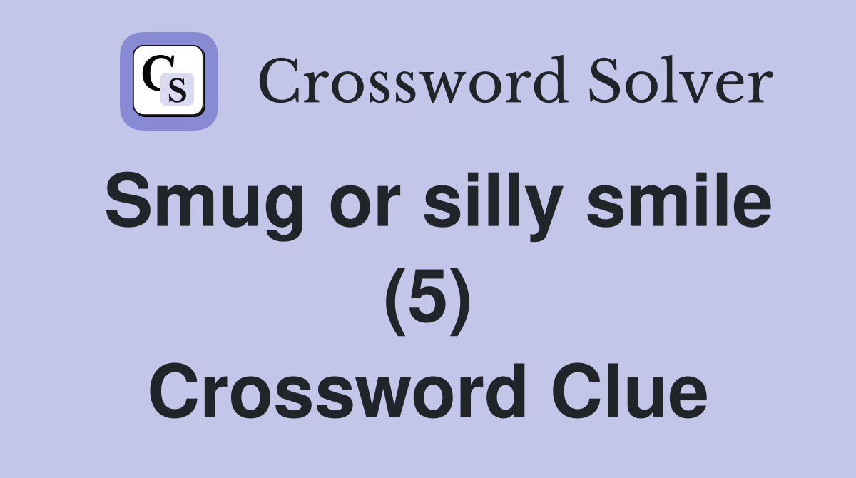 Smug or silly smile (5) Crossword Clue