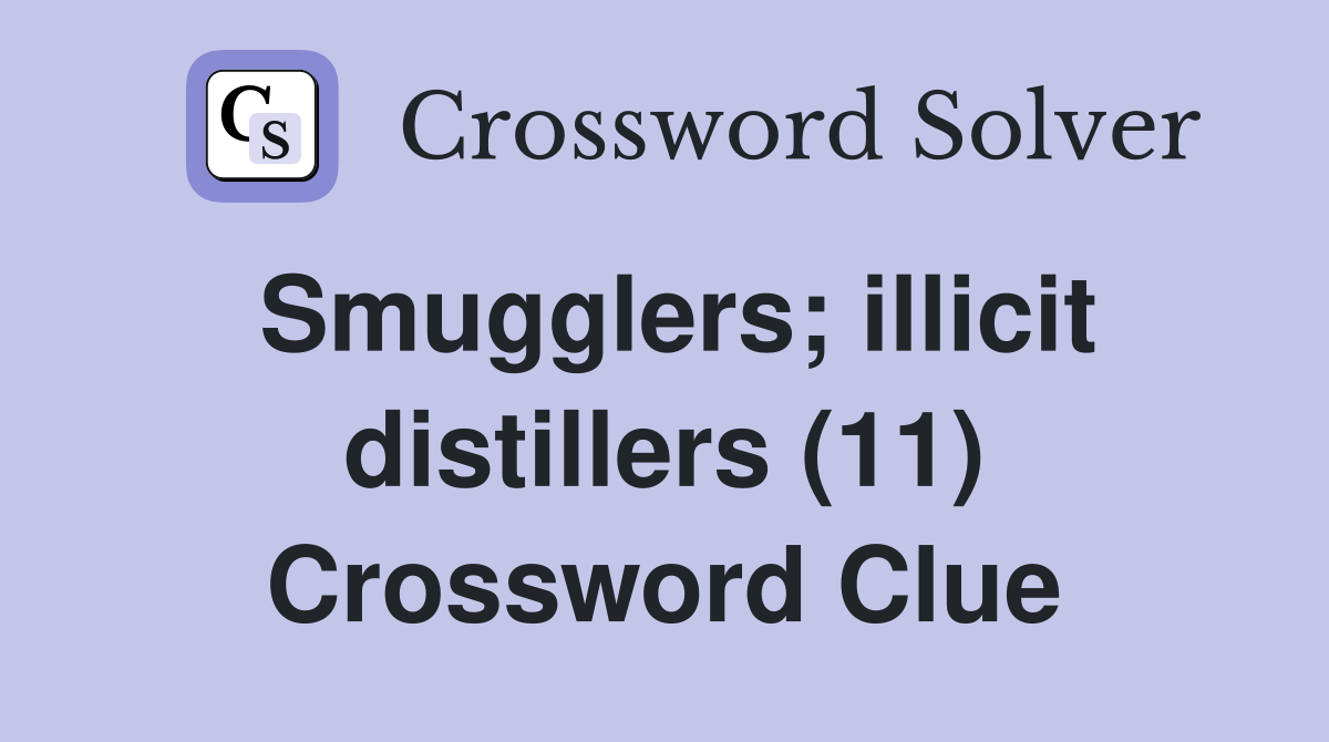 Smugglers; illicit distillers (11) Crossword Clue