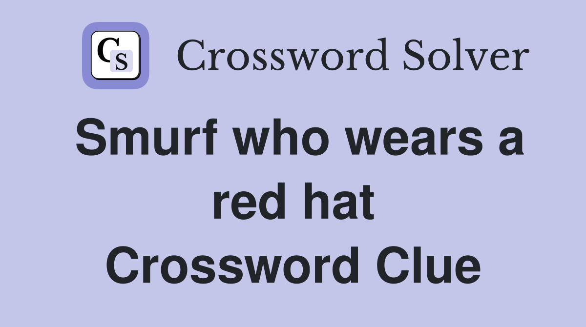 Smurf who wears a red hat Crossword Clue