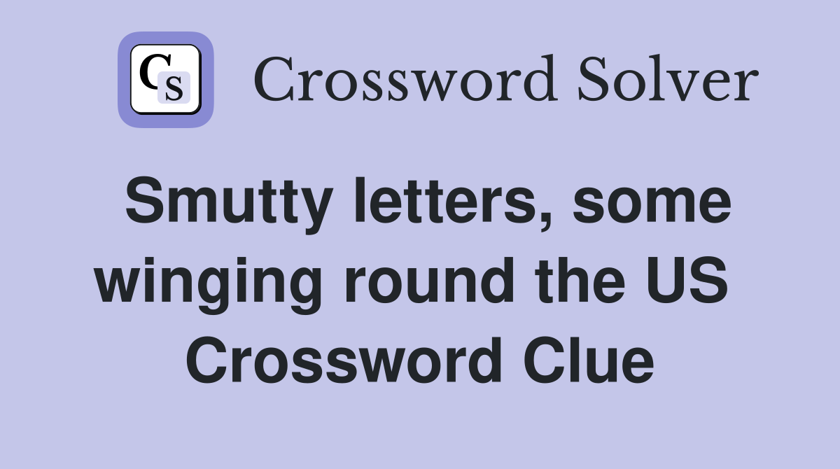 Smutty letters, some winging round the US  Crossword Clue
