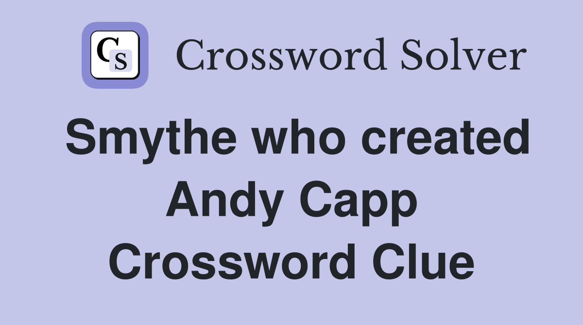 Smythe who created Andy Capp Crossword Clue