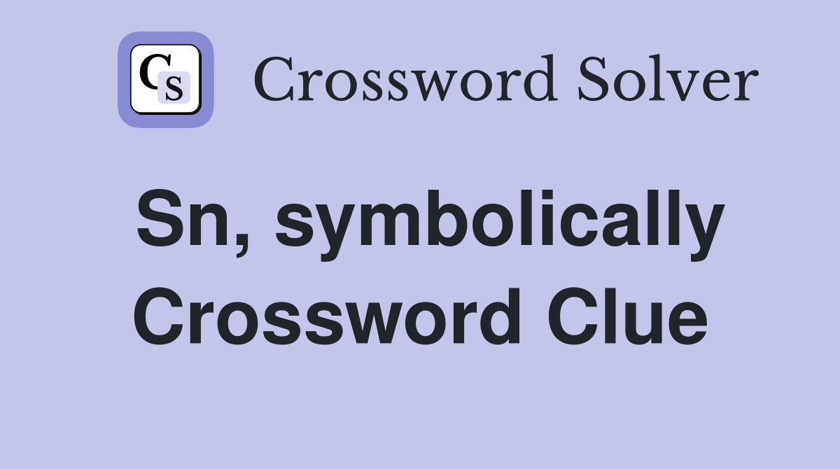 Sn, symbolically Crossword Clue