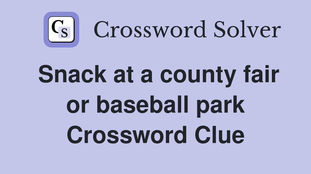 Snack at a county fair or baseball park Crossword Clue