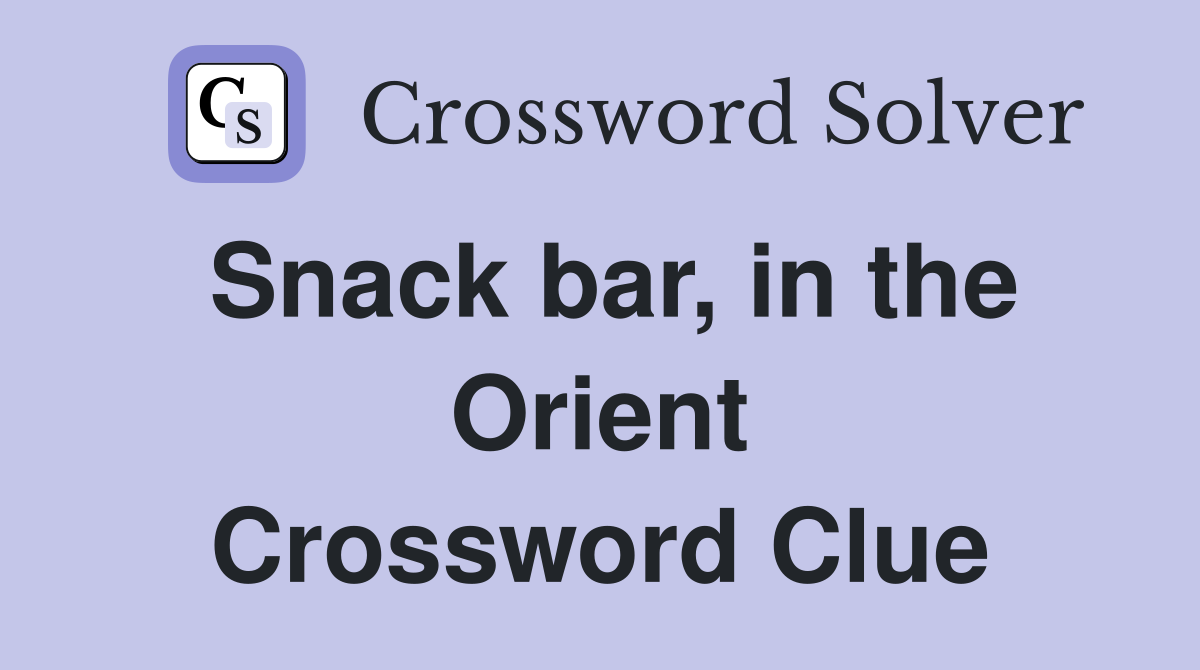 Snack bar, in the Orient Crossword Clue