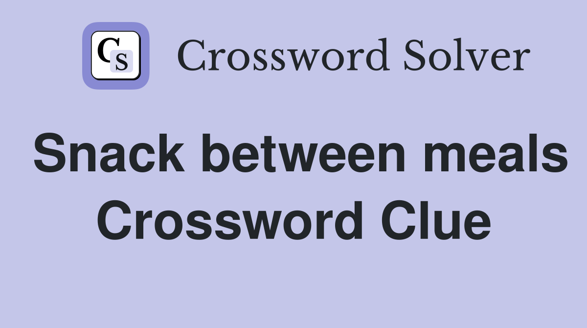 Snack between meals Crossword Clue