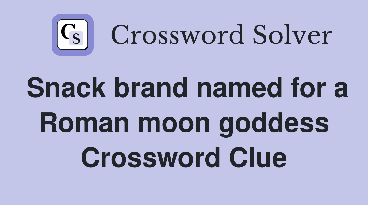 Snack brand named for a Roman moon goddess Crossword Clue