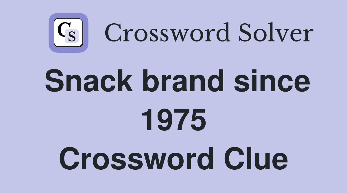 Snack brand since 1975 Crossword Clue