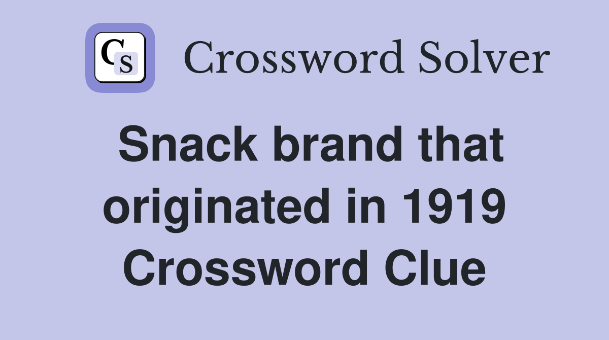 Snack brand that originated in 1919 Crossword Clue