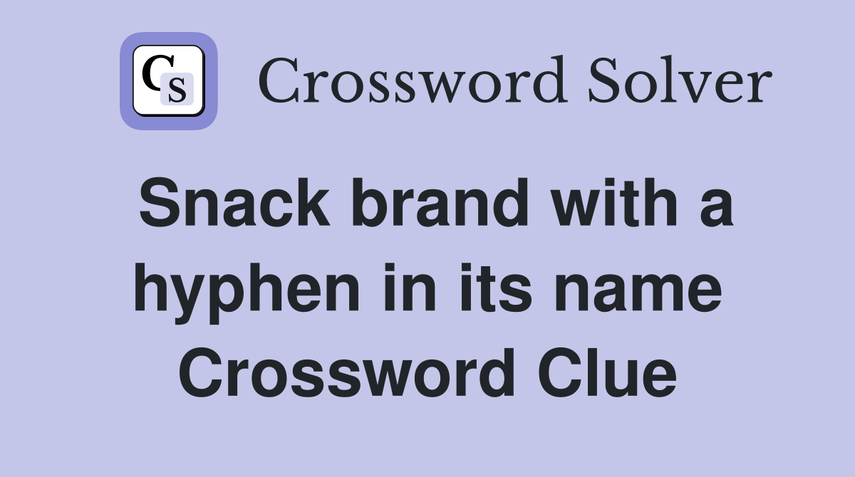 Snack brand with a hyphen in its name Crossword Clue