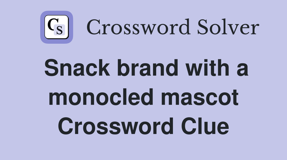 Snack brand with a monocled mascot Crossword Clue