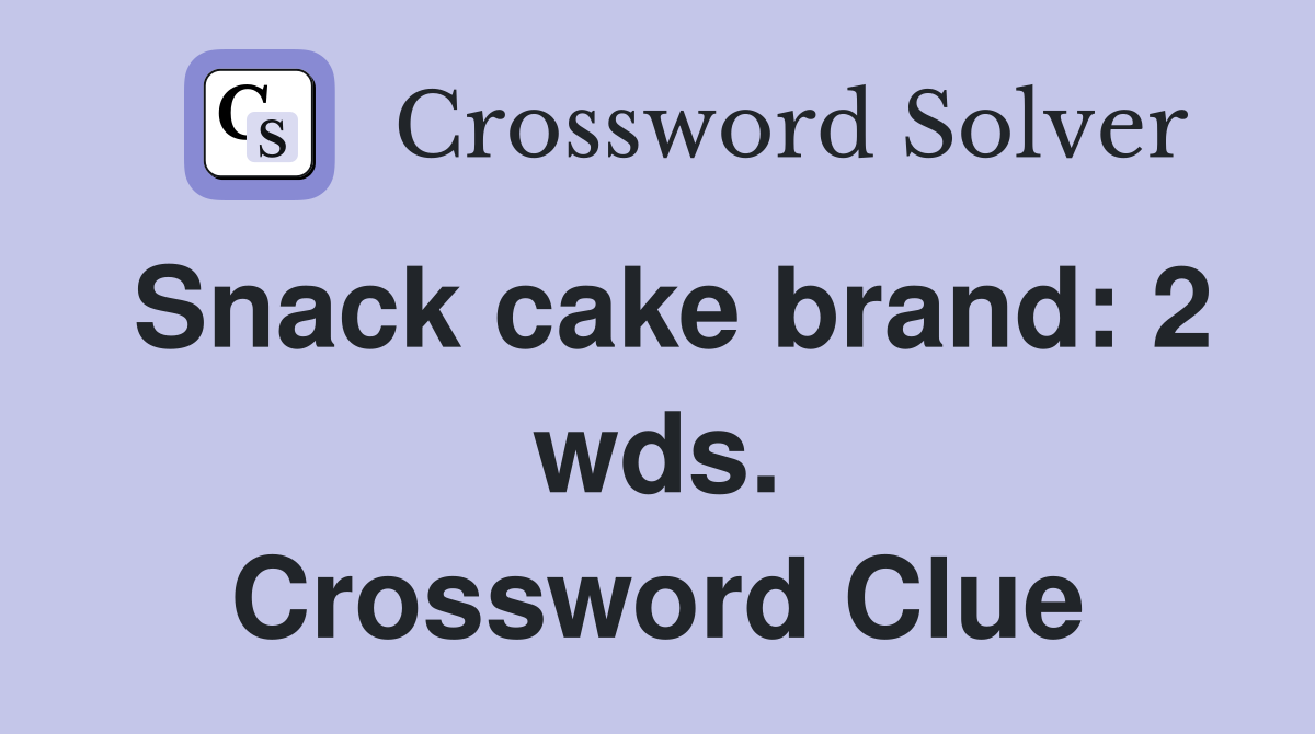 Snack cake brand: 2 wds. Crossword Clue