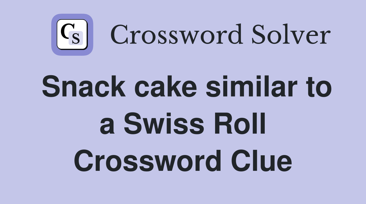 Snack cake similar to a Swiss Roll Crossword Clue