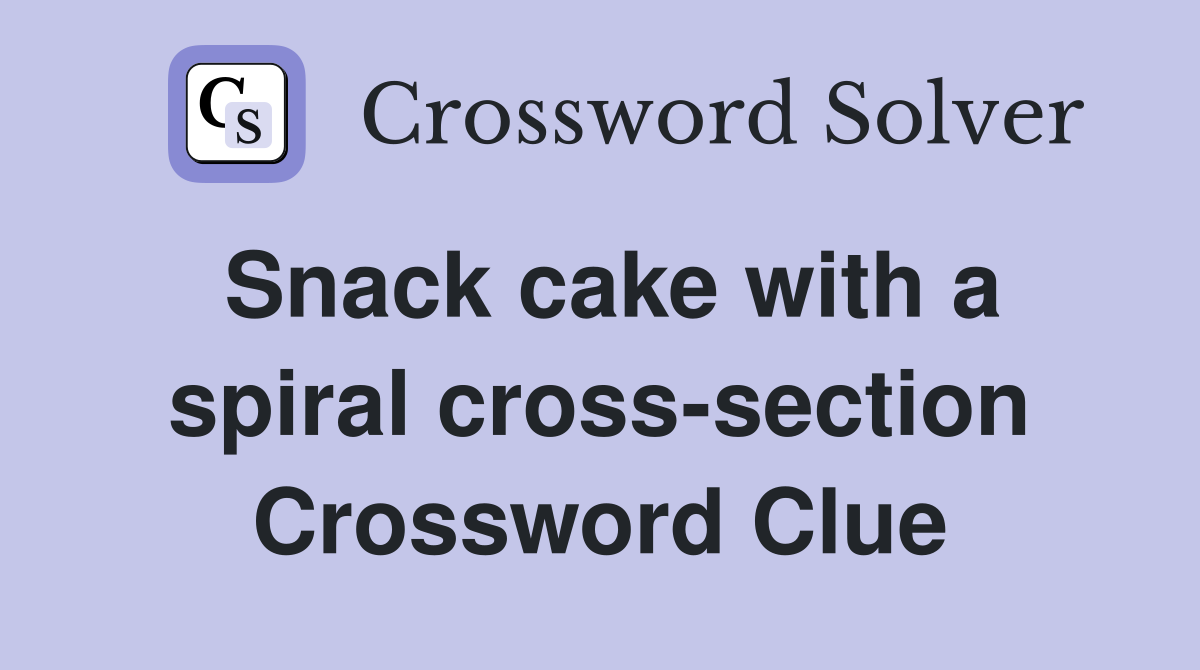 Snack cake with a spiral cross-section Crossword Clue