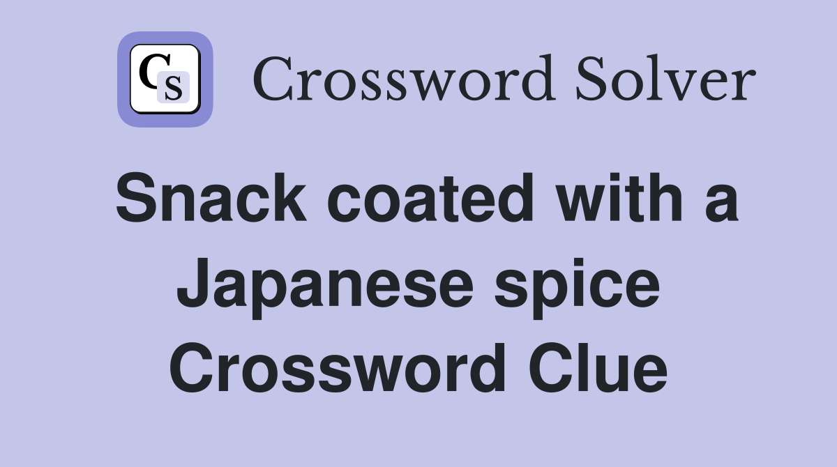 Snack coated with a Japanese spice Crossword Clue