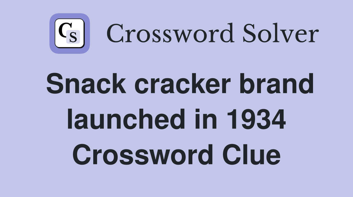 Snack cracker brand launched in 1934 Crossword Clue