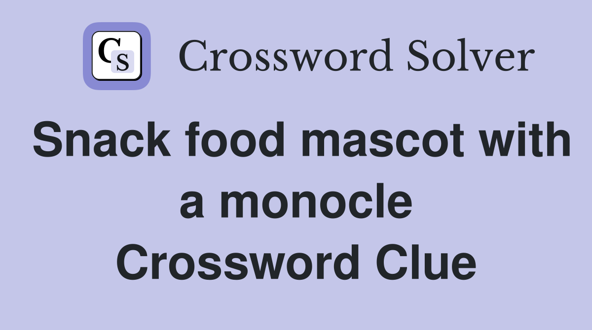 Snack food mascot with a monocle Crossword Clue