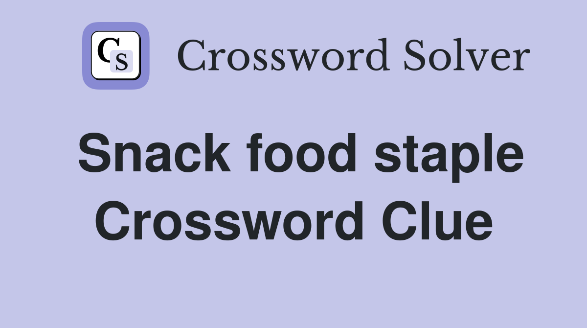 Snack food staple Crossword Clue