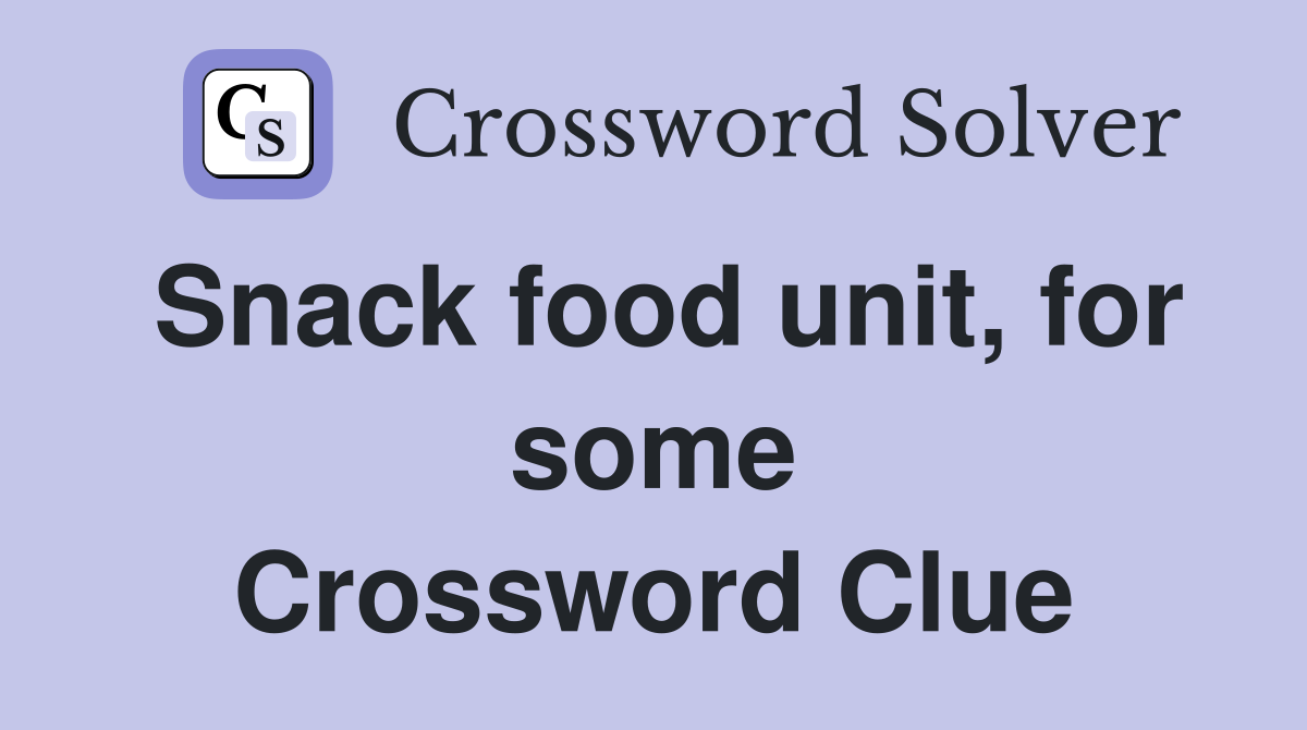 Snack food unit, for some Crossword Clue