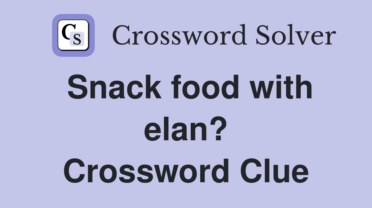 Snack food with elan? Crossword Clue